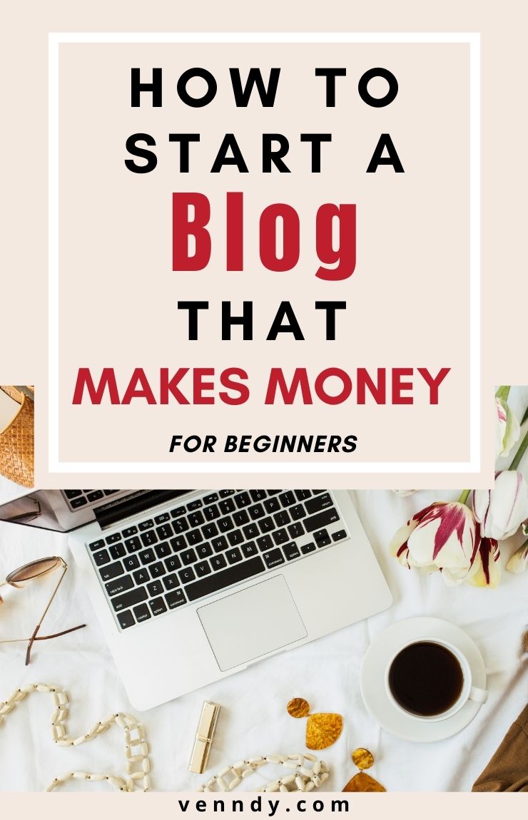 How To Start A Blog That Makes Money For Beginners